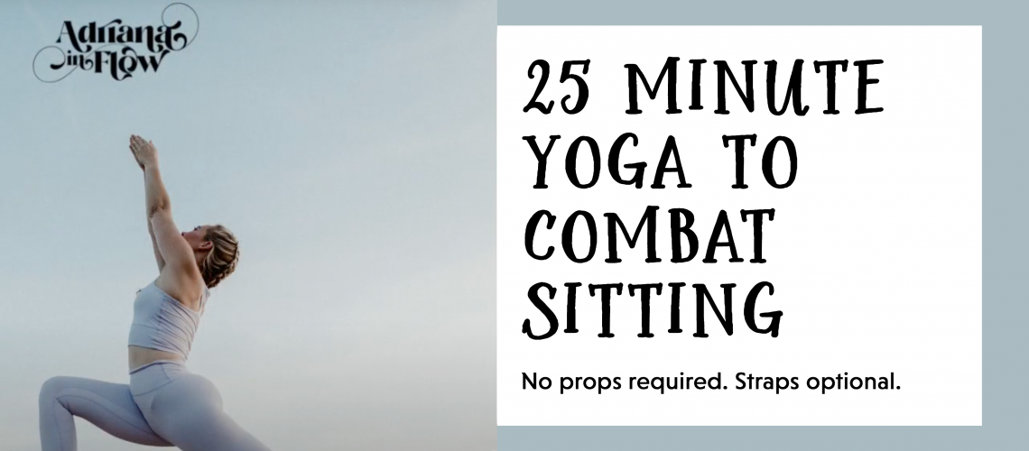 25 minute Yoga to Combat Sitting featuring  Adriana Lee